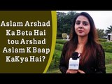 Interesting Question | Maryam Ikram | Aslam Arshad Ka Beta Hai tou Arshad Aslam K Baap Ka Kya Hai?