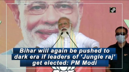Bihar will again be pushed to dark era if leaders of ‘Jungle raj’ get elected: PM Narendra Modi