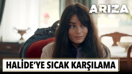 Halide'ye sıcak karşılama | Arıza 8. Bölüm