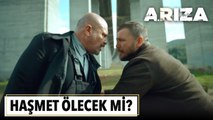Haşmet ölecek mi? | Arıza 8. Bölüm Sonu
