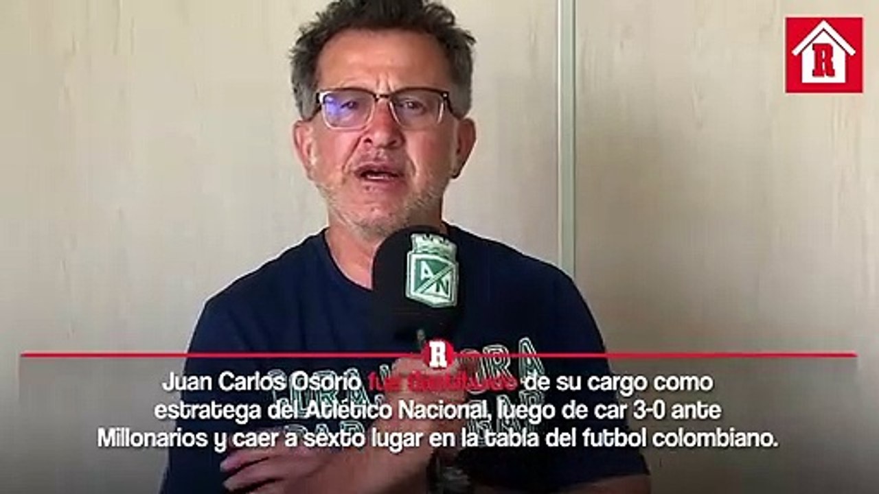 Juan Carlos Osorio dejó de ser director técnico de Atlético Nacional