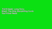 Full E-book  Long Story Short: The Only Storytelling Guide You'll Ever Need  Best Sellers Rank :