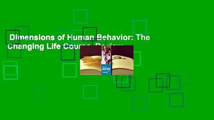 Dimensions of Human Behavior: The Changing Life Course  Review