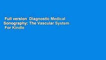 Full version  Diagnostic Medical Sonography: The Vascular System  For Kindle