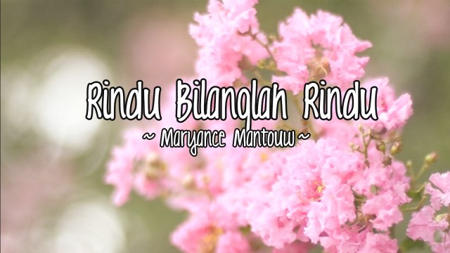 Maryance Mantouw - Rindu Bilanglah Rindu (Official Lyric Video)