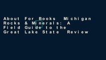 About For Books  Michigan Rocks & Minerals: A Field Guide to the Great Lake State  Review