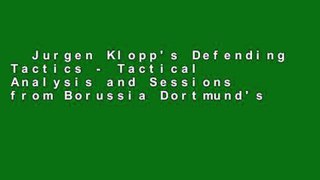 Jurgen Klopp's Defending Tactics - Tactical Analysis and Sessions from Borussia Dortmund's