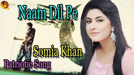 Naam Dil Pe | Patriotic Song | Audio-Visual | Superhit | Somia Khan
