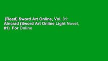 [Read] Sword Art Online, Vol. 01: Aincrad (Sword Art Online Light Novel, #1)  For Online