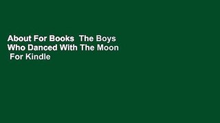 About For Books  The Boys Who Danced With The Moon  For Kindle