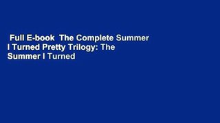 Full E-book  The Complete Summer I Turned Pretty Trilogy: The Summer I Turned Pretty; It's Not