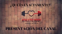  El NUEVO Modelo del FITNESS - Introducción a Athletic Body (Presentación del Canal)