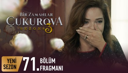 Bir Zamanlar Çukurova 71. Bölüm Fragmanı