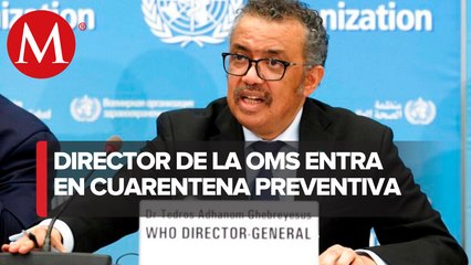 Director de la OMS es puesto en cuarentena por contacto con positivo a covid-19