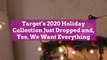 Target's 2020 Holiday Collection Just Dropped and, Yes, We Want Everything