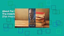 About For Books  William Howard Taft: The American Presidents Series: The 27th President,