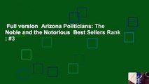 Full version  Arizona Politicians: The Noble and the Notorious  Best Sellers Rank : #3