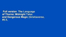 Full version  The Language of Thorns: Midnight Tales and Dangerous Magic (Grishaverse, #0.5, 2.5,