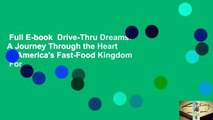 Full E-book  Drive-Thru Dreams: A Journey Through the Heart of America's Fast-Food Kingdom  For