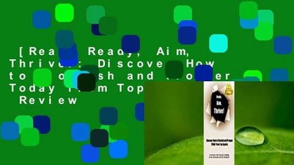[Read] Ready, Aim, Thrive!: Discover How to Flourish and Prosper Today from Top Experts  Review