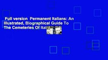 Full version  Permanent Italians: An Illustrated, Biographical Guide To The Cemeteries Of Italy