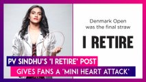 PV Sindhu’s ‘I Retire’ Post On Social Media Gives Fans A ‘Mini Heart Attack’; Here’s The Twist