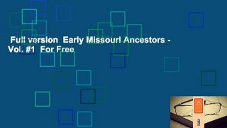 Full version  Early Missouri Ancestors - Vol. #1  For Free