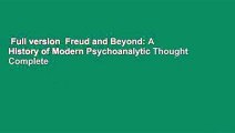 Full version  Freud and Beyond: A History of Modern Psychoanalytic Thought Complete