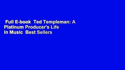 Full E-book  Ted Templeman: A Platinum Producer's Life in Music  Best Sellers Rank : #2
