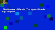 The Shadow of Kyoshi (The Kyoshi Novels, #2) Complete