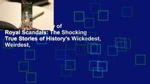 [Read] A Treasury of Royal Scandals: The Shocking True Stories of History's Wickedest, Weirdest,