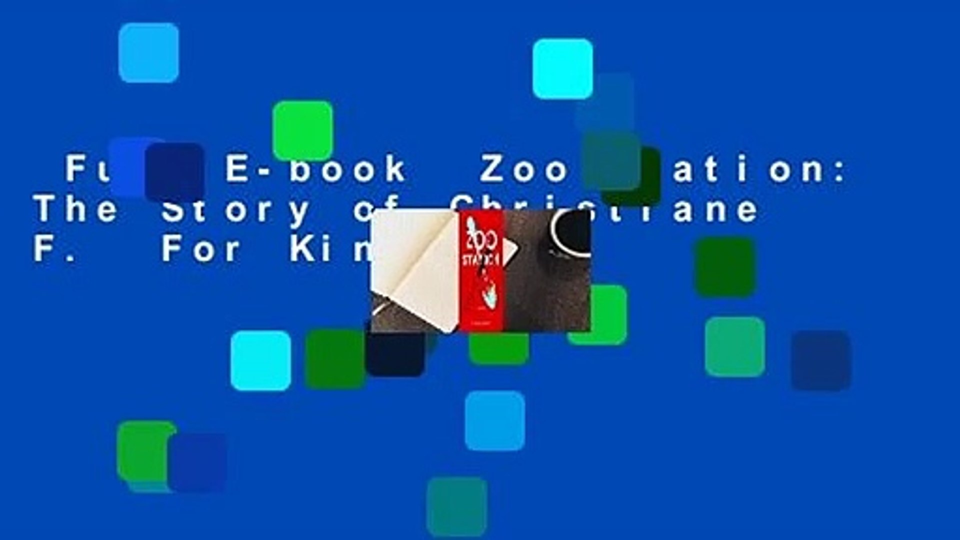 Full E Book Zoo Station The Story Of Christiane F For Kindle Video Dailymotion