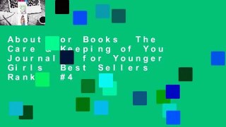 About For Books  The Care & Keeping of You Journal 1 for Younger Girls  Best Sellers Rank : #4
