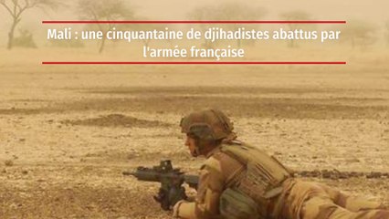 Mali : une cinquantaine de djihadistes abattus par l'armée française