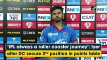 ‘IPL always a roller coaster journey,’ says Shreyas Iyer after DC secure 2nd position in points table
