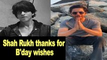Shah Rukh Khan thanks for B'day wishes