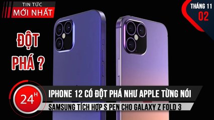 IPHONE 12 liệu đã là bước đột phá như APPLE đã từng nói- SamSung tích hợp S Pen cho Galaxy Z Fold 3