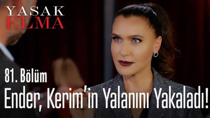 Ender, Kerim'in yalanını yakaladı - Yasak Elma 81. Bölüm