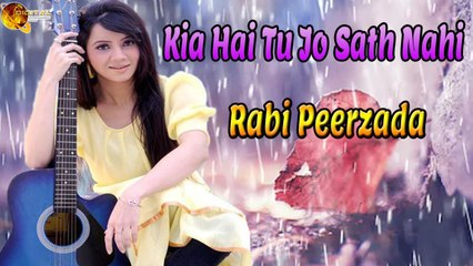 Kia Hai Tu Jo Sath Nahi | Rabi Peerzada | Sad Song