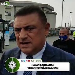 Hasan Kartal'dan Vedat Muriqi açıklaması