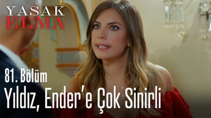 Yıldız, Ender'e çok sinirli - Yasak Elma 81. Bölüm