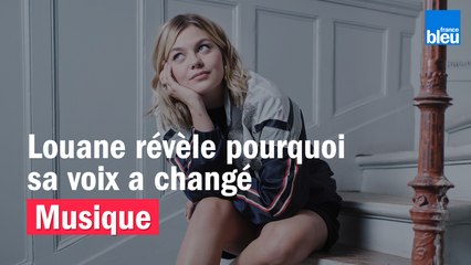 Louane révèle pourquoi sa voix a changé