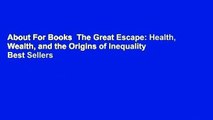 About For Books  The Great Escape: Health, Wealth, and the Origins of Inequality  Best Sellers