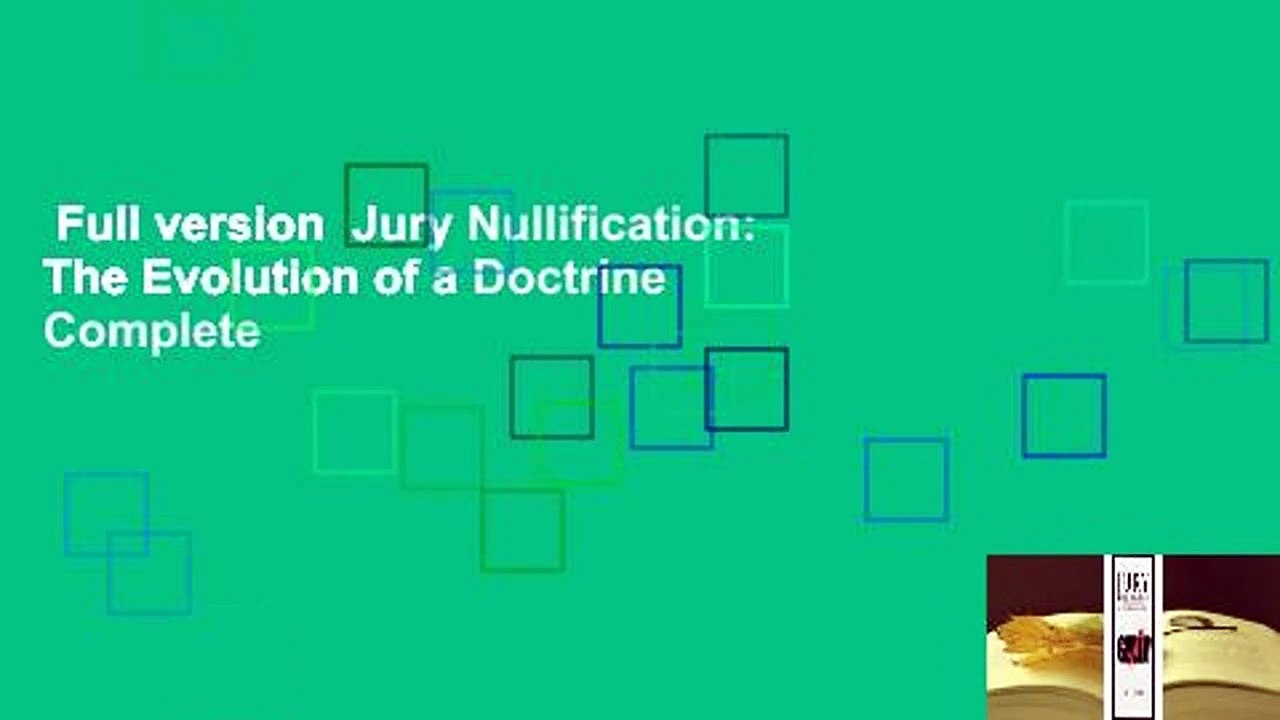 Full version  Jury Nullification: The Evolution of a Doctrine Complete