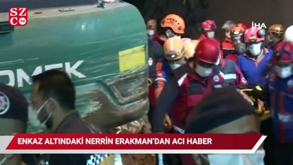 Enkaz altındaki Nerrin Erakman’dan acı haber