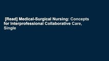 [Read] Medical-Surgical Nursing: Concepts for Interprofessional Collaborative Care, Single