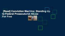 [Read] Conviction Machine: Standing Up to Federal Prosecutorial Abuse  For Free