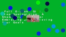 Full E-book  Girl, Stop Apologizing: A Shame-Free Plan for Embracing and Achieving Your Goals