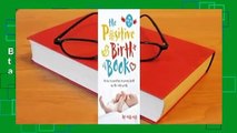 [Read] The Positive Birth Book: A new approach to pregnancy, birth and the early weeks  For Online