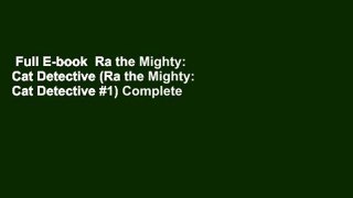 Full E-book  Ra the Mighty: Cat Detective (Ra the Mighty: Cat Detective #1) Complete